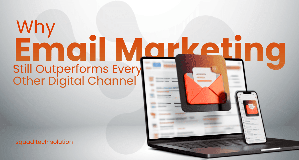 Why Email Marketing Still Outperforms Every Other Digital Channel